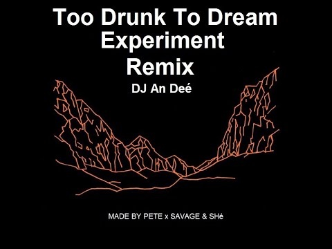 Made By Pete, Savage & SHē - Too Drunk To Dream (Remix An Deé)