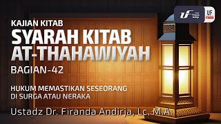 Kitab Ath-Thahawiyah #42: Hukum Memastikan Seseorang DI Surga Atau Neraka