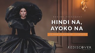 Hindi Na, Ayoko Na - REGINE VELASQUEZ (Revamped Version - Concept) | REDISCOVER