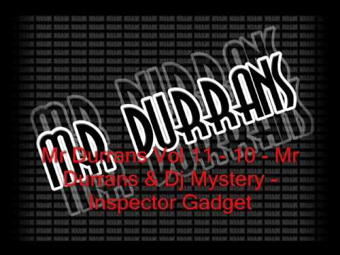 Mr Durrans Vol 11 - 10 - Mr Durrans & Dj Mystery - Inspector Gadget