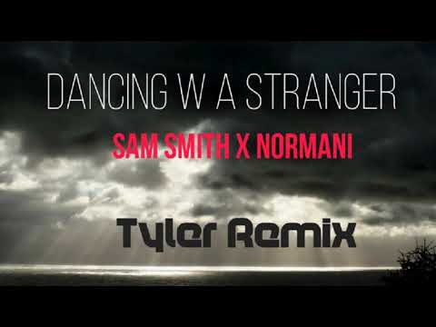 Dancing With a Stranger(Tyler Reggae Remix)_Sam Smith X Normani