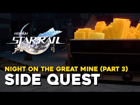 Honkai Star Rail Night Of The Great Mine (Part 3) Side Quest Guide