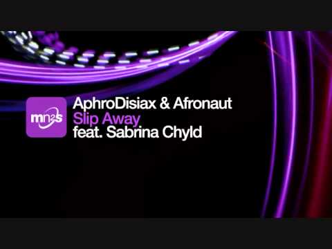 AphroDisiax & Afronaut ft Sabrina Chyld - Slip Away (Club Mix)