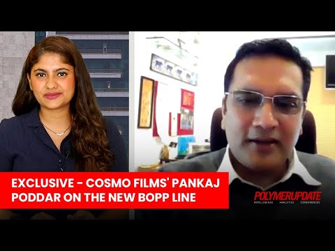 Cosmo Films' Pankaj Poddar Speaks Exclusively On The New BOPP Line | Polymerupdate