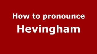 How to pronounce Hevingham