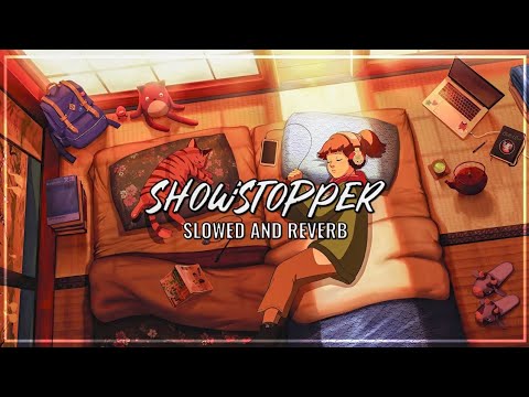 Showstopper | Slowed Reverb | Bass Boosted
