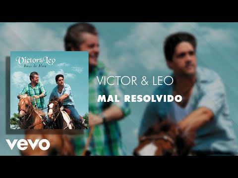 Mal Resolvido - Victor & Leo