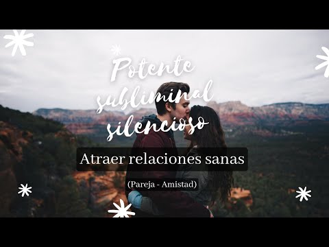 ❤️‍🔥Atraer relaciones perfectas - Audio SUBLIMINAL potente totalmente SILENCIOSO ❤️‍🔥