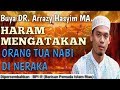 Haram Bilang Orang Tua Nabi di Neraka  Buya DR. Arrazy Hasyim., MA