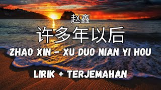 Download lagu Zhao Xin 赵鑫 - Xu Duo Nian Yi Hou 许多年以后 (Lirik   Terjemahan) mp3