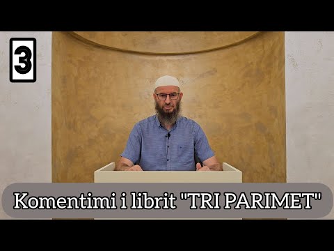 03. Komentimi i librit "TRI PARIMET" - Hoxhë Bajram Sefedini