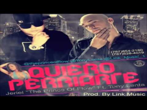 Quiero Perriarte - Jeriel Ft. Tony Lenta (original) Reggaeton 2012