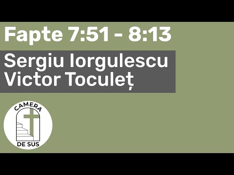 Sergiu Iorgulescu / Victor Toculet - Fapte 7:51 - 8:13