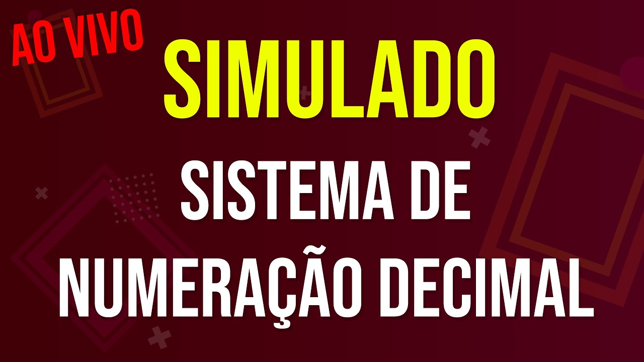 Sistema de Numeração Decimal - SIMULADO