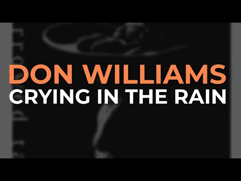 Crying in the Rain - Don Williams