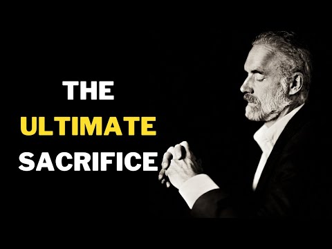 The Ultimate Sacrifice - The life changing Jordan Peterson Speech