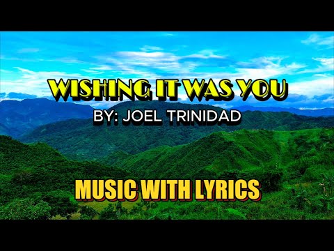 JOEL TRINIDAD - WISHING IT WAS YOU || MUSIC WITH LYRICS