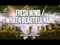 Fresh Wind What A Beautiful Name Hillsong Worship Heart Of God Church Worship Cover