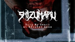 Shizumaru - Bury My Heart at Wounded Knee
