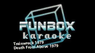 Death From Above 1979 - Trainwreck 1979 (Funbox Karaoke, 2014)