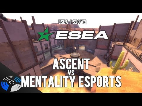 ESEA S29 W3: Ascent vs. Mentality Esports