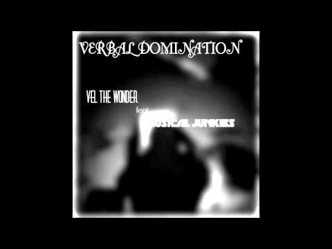 Vel the Wonder - Verbal Domination feat. Musical Junkies