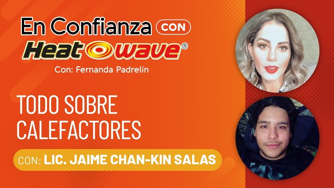 Todo sobre calefactores | En Confianza con Heatwave: Con Fernanda Padrelín