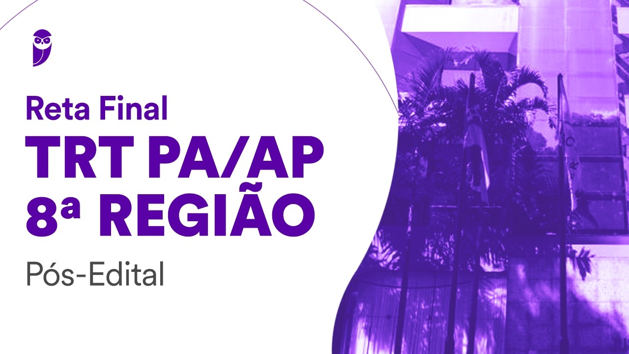 Reta Final TRT PA/AP 8ª Região - Pós-Edital: Direito do Trabalho - Professor Antônio Daud Jr