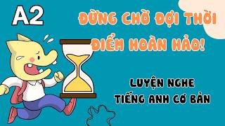 Luyện Nghe Tiếng Anh Cơ Bản (A2) | Don't Wait. Start Now | English Podcast