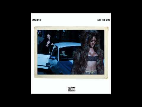 Saweetie - Is It The Way (AUDIO)