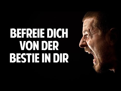 Angst, Wut & Zorn: Befreie Dich von der Bestie in Dir - Finde wahre Liebe & Verbundenheit zum Leben!
