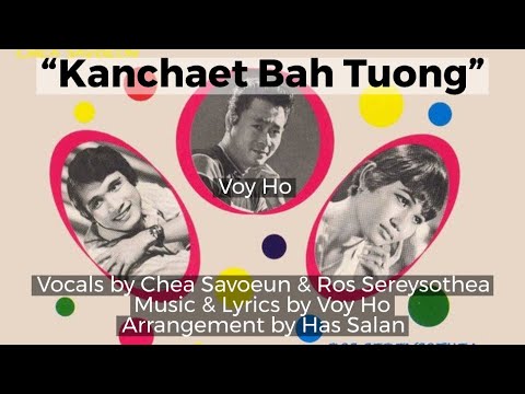 “Kanchaet Bah Tuong” by Chea Savoeun & Ros Sereysothea, កញ្ឆែតបោះទង, Khmer Song, chanson khmère