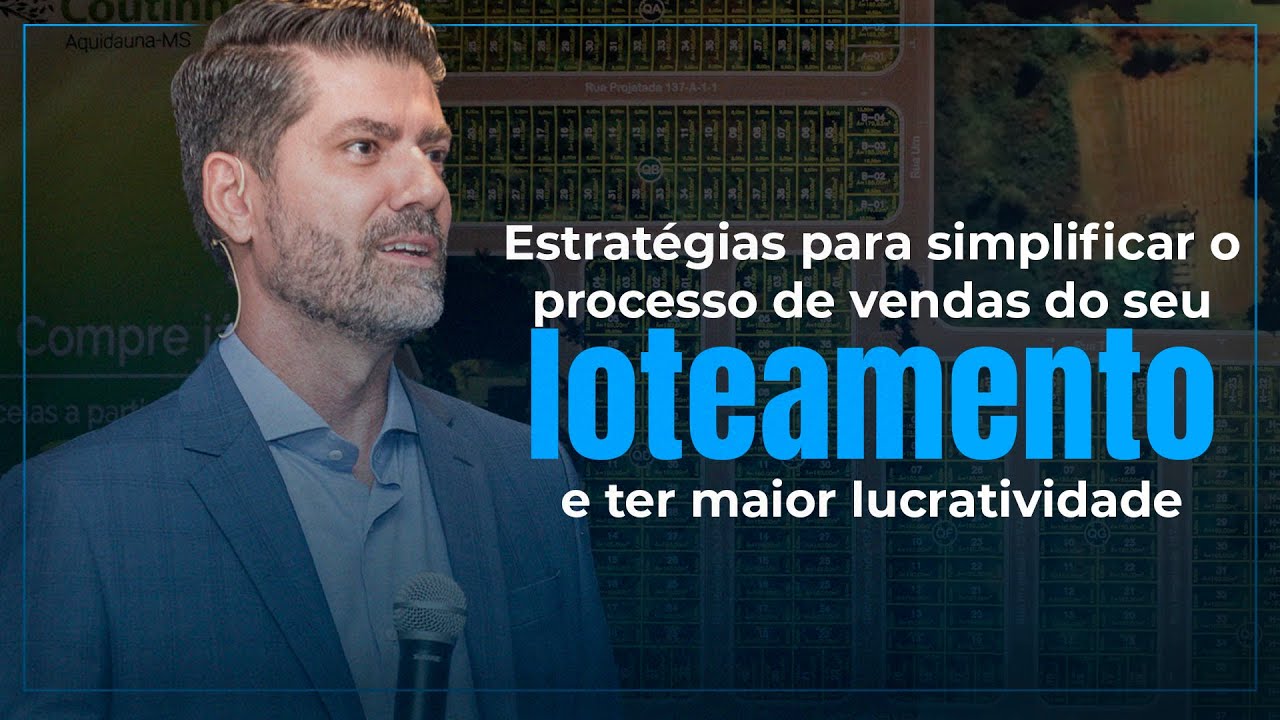 Estratégias para simplificar o PROCESSO DE VENDAS DO SEU LOTEAMENTO e obter maior LUCRATIVIDADE
