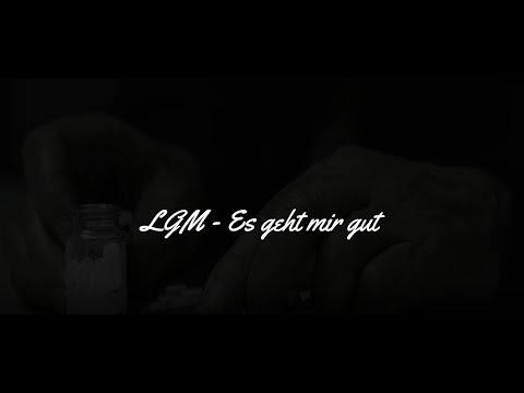 LGM - Es geht mir gut ( Lyrics )