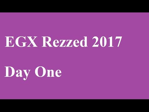 EGX Rezzed 2017 Day 1