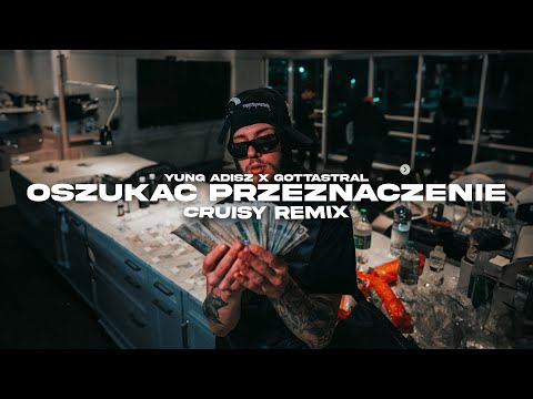 YUNG ADISZ X GOTTASTRAL - OSZUKAJ PRZEZNACZENIE (Cruisy REMIX)