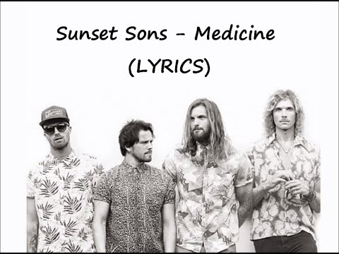 Sunset Sons - Medicine (LYRICS)