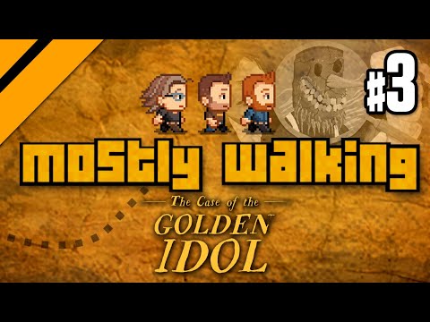 Mostly Walking - Case of the Golden Idol P3