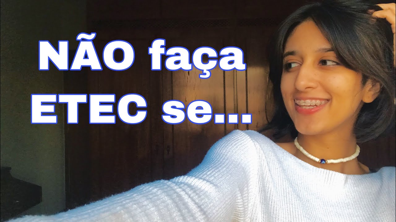 NÃO faça ETEC se....