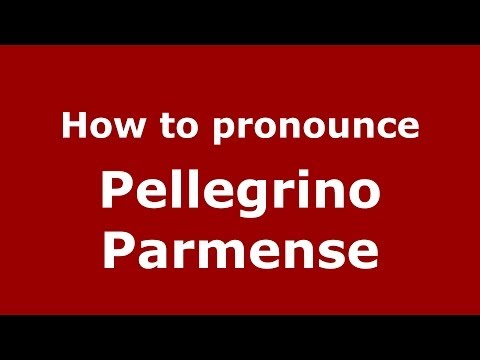 How to pronounce Pellegrino Parmense (Italian/Italy) - PronounceNames.com