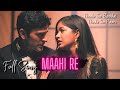 Maahi Re Song | Thoda Sa Baadal Thoda Sa Paani