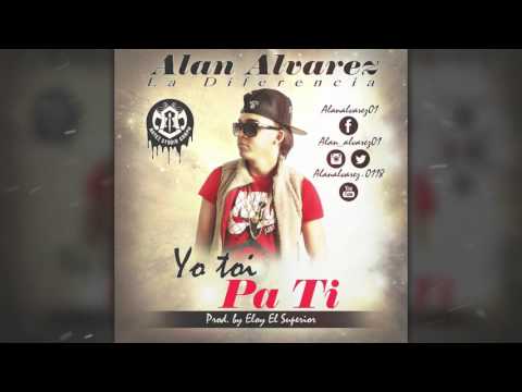 Alan Alvarez - Yo toi pa ti (Prod. by Eloy El Superior)
