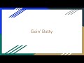 Goin Batty