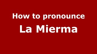 How to pronounce La Mierma