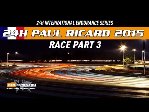 Hankook 24H CIRCUIT PAUL RICARD Race Part 3
