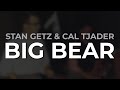 Stan Getz & Cal Tjader - Big Bear (Official Audio)