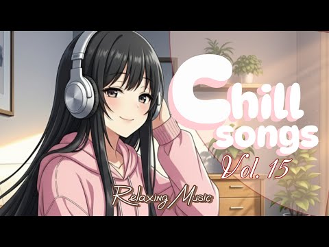 Chill Songs Vol. 15 enjoy music in every activity
