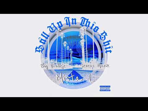 Mista L feat. Big Prodeje & Sevens Muzik prod by Sovan - Still Up In This Shit (Official Audio)