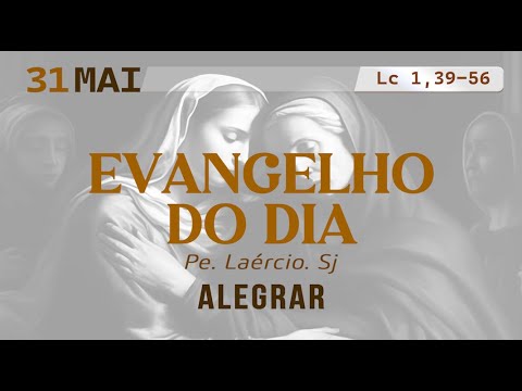 Evangelho do dia 31/05