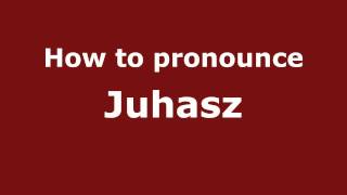 How to pronounce Juhasz